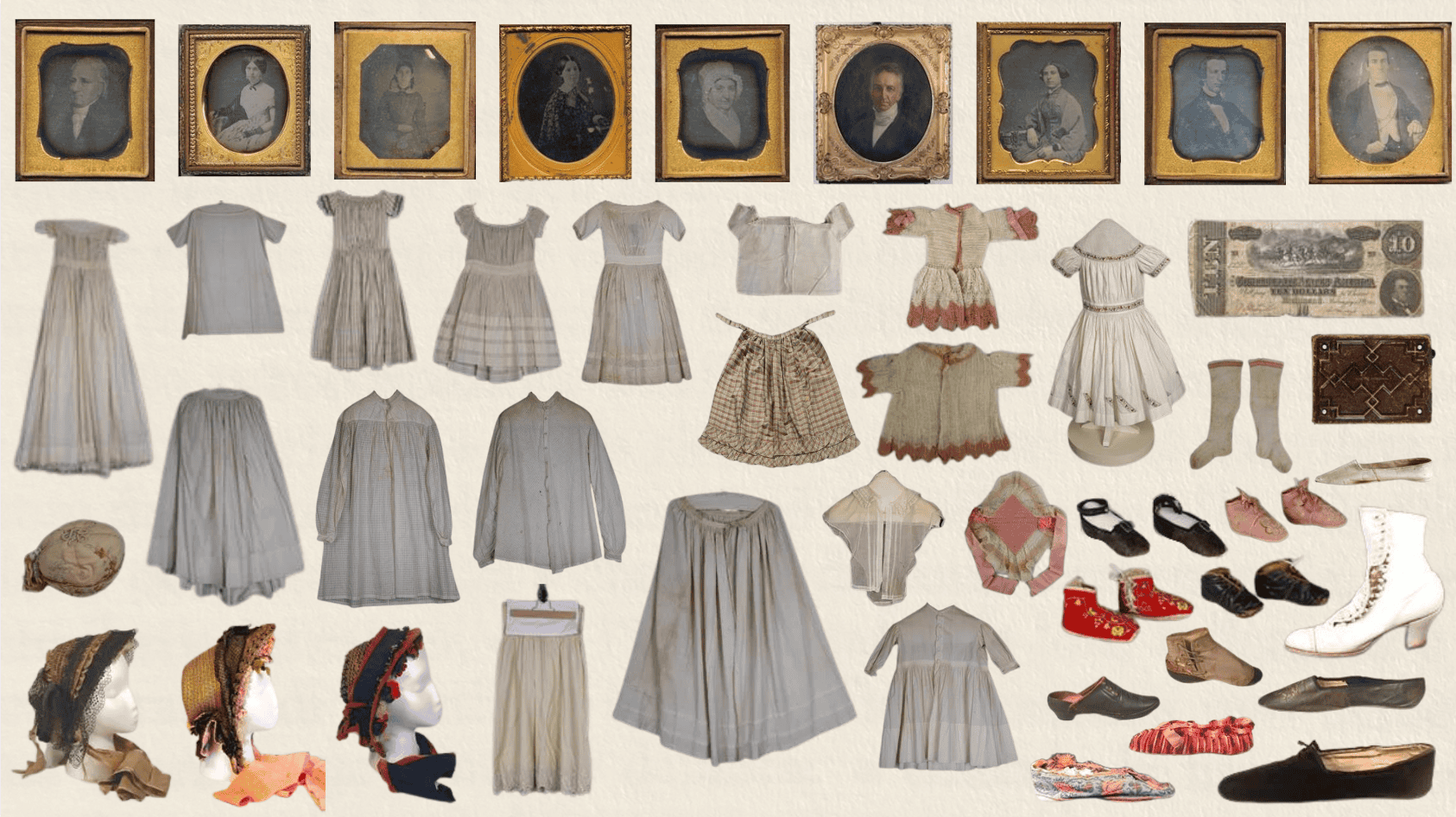 An overview layout of historic 19th-century artifacts arranged in rows against a plain off-white background. Includes: A series of nine small, dark, photographs housed in ornate gold and dark wood frames. Multiple light-colored, white, and cream garments made of historical textiles like linen and cotton. Items include long-sleeved nightgowns, chemises, petticoats, everyday day dresses, and children & infant clothes. Near the bottom left, three mannequin heads display detailed, ruffled fabric and straw bonnets with long fabric ties. A collection of vintage footwear featuring multiple pairs of tiny leather and fabric baby shoes, soft slippers, and a single tall, lace-up white leather lady's boot with a stacked heel.