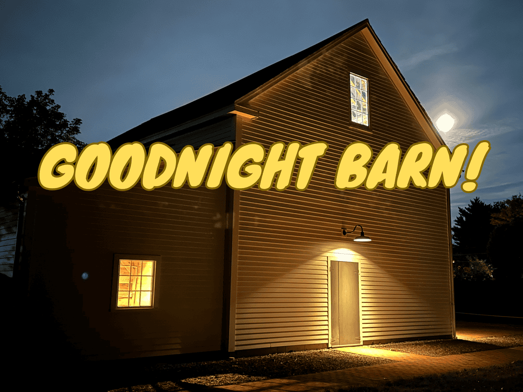 photo of a Barn at night with text "Goodnight Barn!"