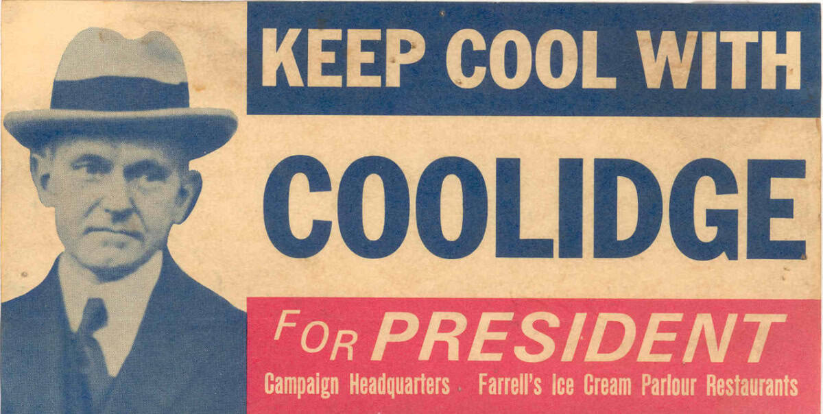 Red, white and blue sign that on the left has a photograph of Calvin Coolidge in a black-and-white suit and a hat and on the right reads "KEEP COOL WITH COOLIDGE FOR PRESIDENT."