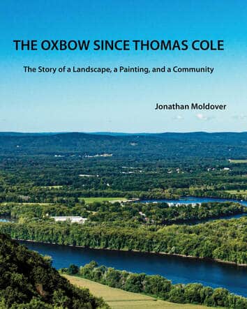 Photo of book cover depicting an aerial view of a river and surrounding countryside. The book is titled 'he Oxbow Since Thomas Cole: The Story of a Landscape, a Painting, and a Community' by Jonathan Moldover.
