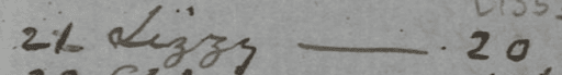 Photograph of section of document that reads:
"21 Lizzy - 20."
