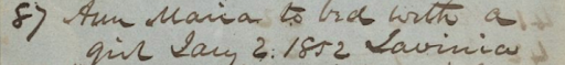 Photograph of section of yellowed document. It reads:
"87 Ann Maria to bed with a girl Jan 2, 1852 Lavinia."